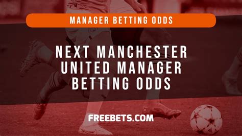 Next Manchester United Manager Betting Odds on Betfair.